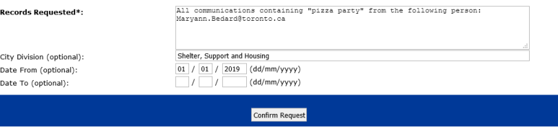 FOI online form. Request for data question box says: "All communications containing "pizza party" from the following person: Maryann.Bedard@toronto.ca"; Division: Shelter, Support and Housing; Date range beginning January 1, 2019